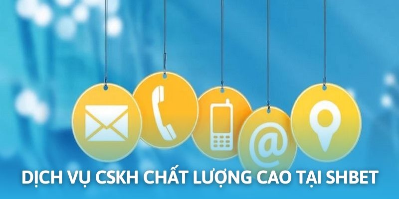 Liên Hệ SHBET - Kết Nối Tiện Lợi, Xử Lý Siêu Tốc 24/7 1 CSKH hoàn thiện với chất lượng cao tại nhà cái SHBET
